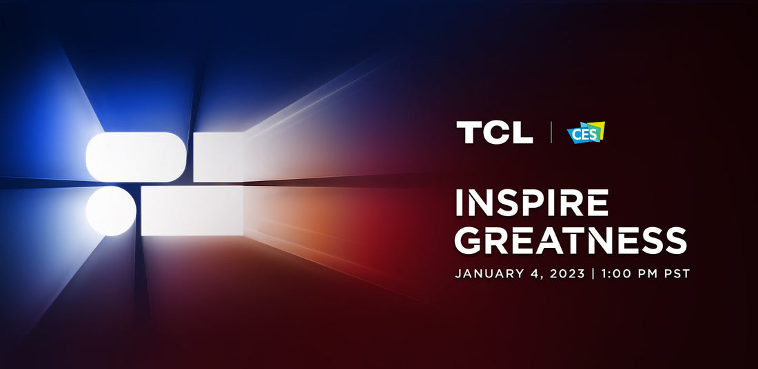 Inspire Greatness: TCL @ CES 2023